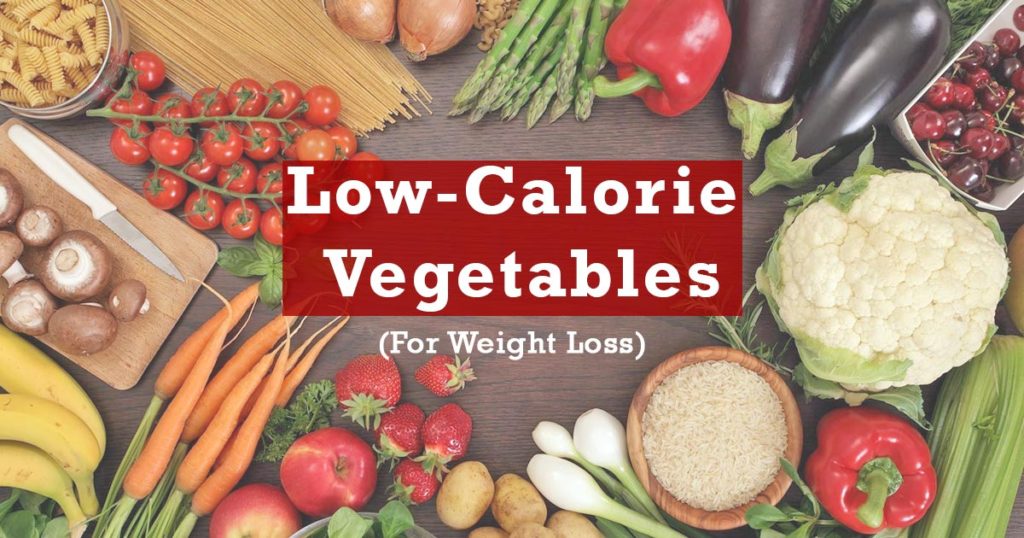 List Of Low Calorie Vegetables To Help You Lose Weight