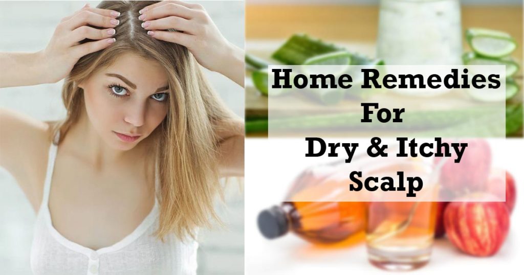 Dry Itchy Scalp Simple Home Remedies To Treat Naturally 