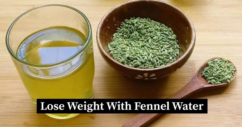 Fennel Seeds Water Benefits Recipe For Weight Loss